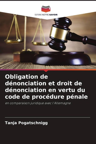 Obligation de dénonciation et droit de dénonciation en vertu du code de procédure pénale