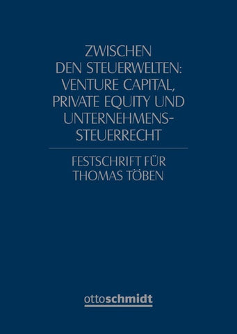 Zwischen den Steuerwelten: Venture Capital, Private Equity und Unternehmenssteuerrecht