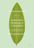 Intoxication, Modernity, and Colonialism