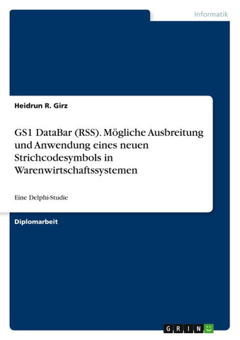GS1 DataBar (RSS). Mögliche Ausbreitung und Anwendung eines neuen Strichcodesymbols in Warenwirtschaftssystemen