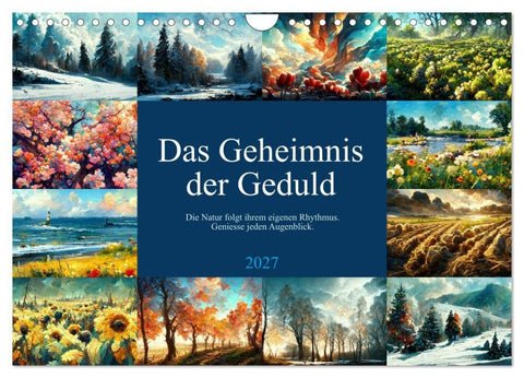 Das Geheimnis der Geduld (Wandkalender 2027 DIN A4 quer), CALVENDO Monatskalender