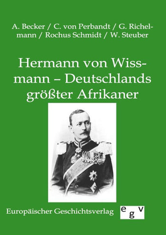 Hermann von Wissmann - Deutschlands größter Afrikaner