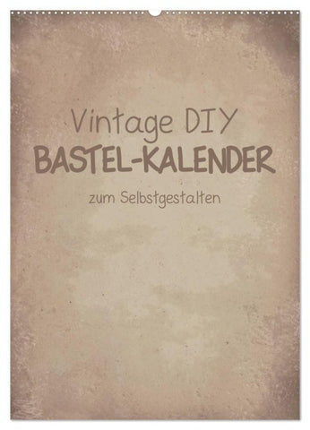 Vintage DIY Bastel-Kalender -Hochformat- (Wandkalender 2027 DIN A2 hoch), CALVENDO Monatskalender