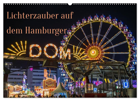Lichterzauber auf dem Hamburger Dom (Wandkalender 2027 DIN A2 quer), CALVENDO Monatskalender