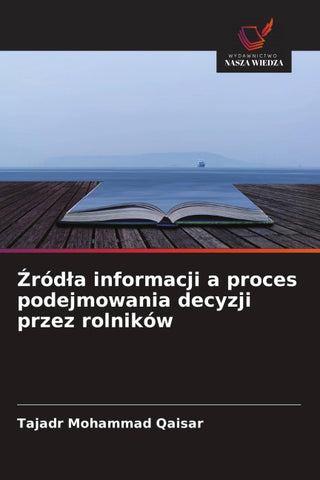 ¿ród¿a informacji a proces podejmowania decyzji przez rolników