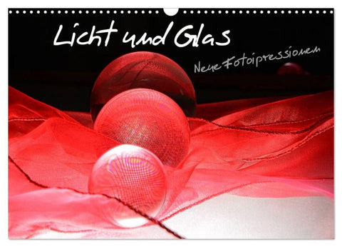 Licht und Glas - Neue Fotoimpressionen (Wandkalender 2027 DIN A3 quer), CALVENDO Monatskalender