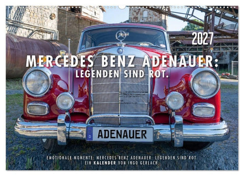Mercedes Benz Adenauer: Legenden sind rot. (Wandkalender 2027 DIN A2 quer), CALVENDO Monatskalender
