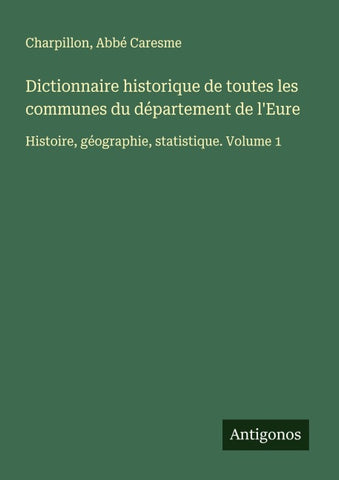 Dictionnaire historique de toutes les communes du département de l'Eure