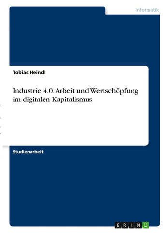 Industrie 4.0. Arbeit und Wertschöpfung im digitalen Kapitalismus