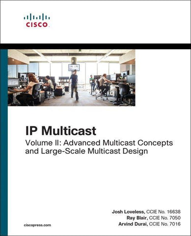 IP Multicast: Advanced Multicast Concepts and Large-Scale Multicast Design, Volume 2