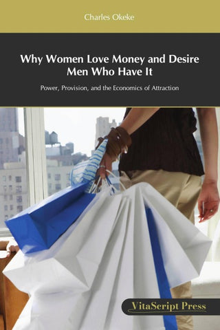Why Women Love Money and Desire Men Who Have It