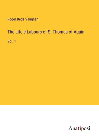 The Life e Labours of S. Thomas of Aquin