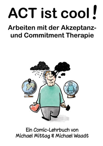 ACT ist cool! Arbeiten mit der Akzeptanz- und Commitment Therapie
