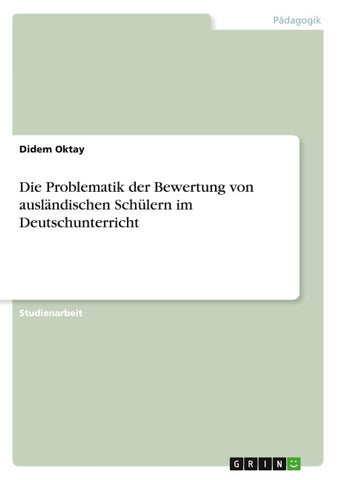 Die Problematik der Bewertung von ausländischen Schülern im Deutschunterricht