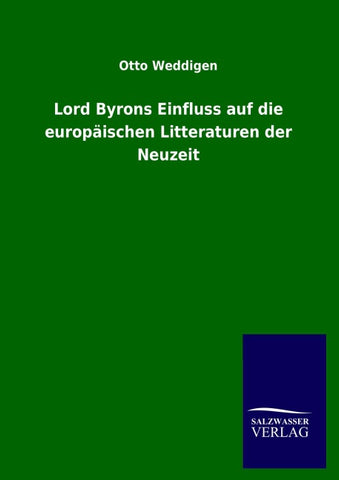 Lord Byrons Einfluss auf die europäischen Litteraturen der Neuzeit