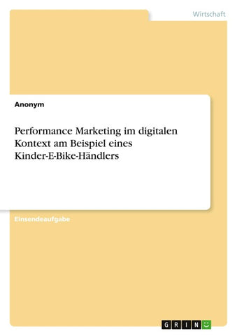 Performance Marketing im digitalen Kontext am Beispiel eines Kinder-E-Bike-Händlers