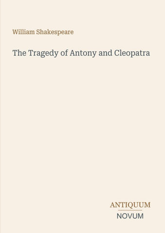 The Tragedy of Antony and Cleopatra
