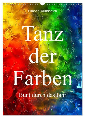 Tanz der Farben - Bunt durch das Jahr (Wandkalender 2027 DIN A3 hoch), CALVENDO Monatskalender
