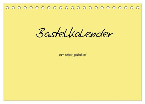 Bastelkalender - Gelb (Tischkalender 2027 DIN A5 quer), CALVENDO Monatskalender