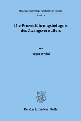 Die Prozeßführungsbefugnis des Zwangsverwalters.