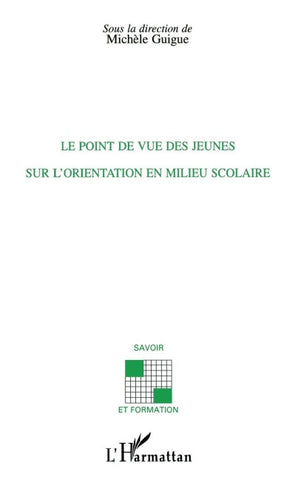 Le point de vue des jeunes sur l'orientation en milieu scolaire
