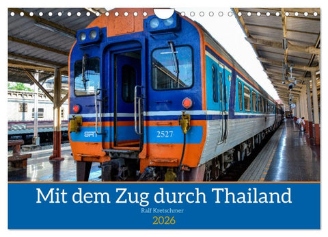 Mit dem Zug durch Thailand von Ralf Kretschmer (Wandkalender 2026 DIN A4 quer), CALVENDO Monatskalender