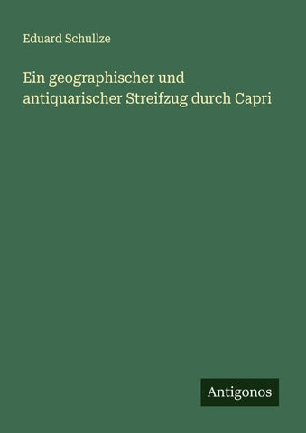 Ein geographischer und antiquarischer Streifzug durch Capri