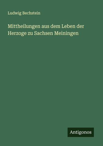 Mittheilungen aus dem Leben der Herzoge zu Sachsen Meiningen