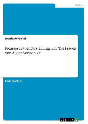 Picassos Frauendarstellungen in "Die Frauen von Algier, Version O"