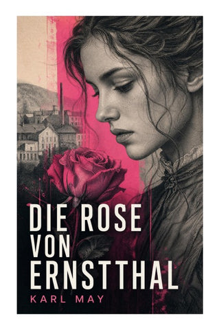 Die Rose von Ernstthal