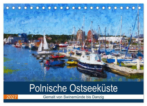 Polnische Ostseeküste - Gemalt von Swinemünde bis Danzig (Tischkalender 2027 DIN A5 quer), CALVENDO Monatskalender