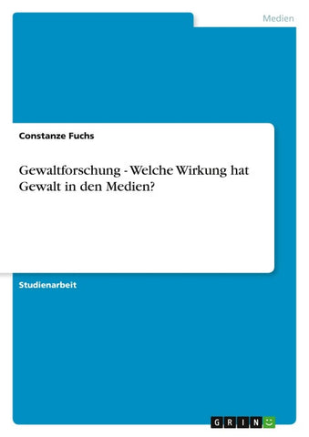 Gewaltforschung - Welche Wirkung hat Gewalt in den Medien?