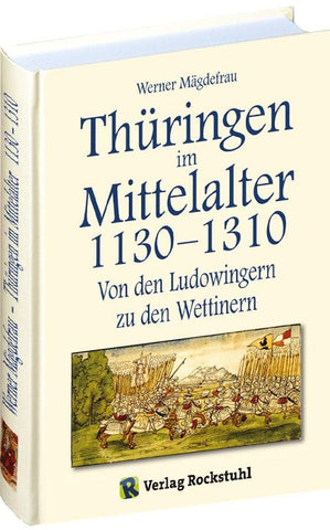 Thüringen im Mittelalter 1130–1310. [Band 3 von 6]