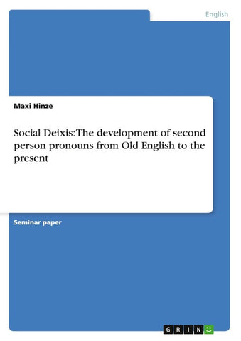 Social Deixis: The development of second person pronouns from Old English to the present