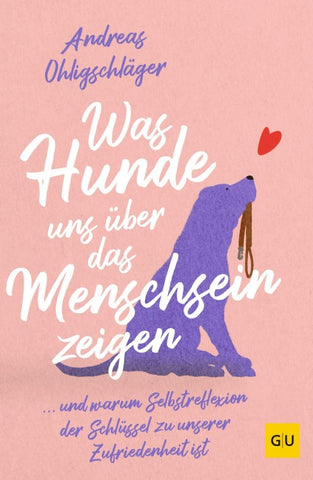 Was Hunde uns über das Menschsein zeigen