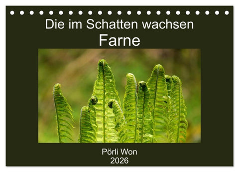 Die im Schatten wachsen - Farne (Tischkalender 2026 DIN A5 quer), CALVENDO Monatskalender