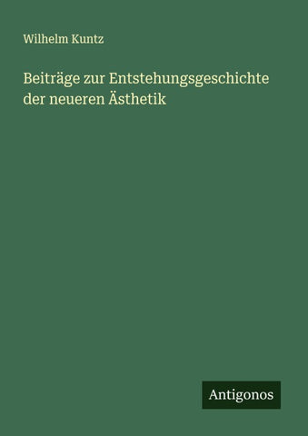Beiträge zur Entstehungsgeschichte der neueren Ästhetik