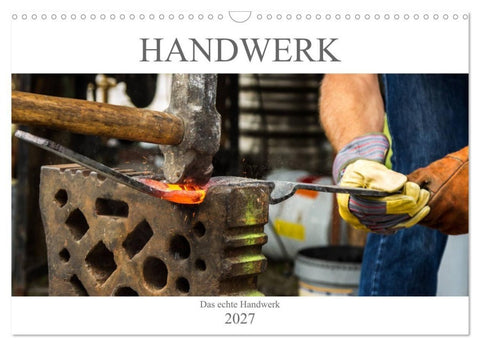 Das Handwerk - Kalender der Arbeit (Wandkalender 2027 DIN A3 quer), CALVENDO Monatskalender