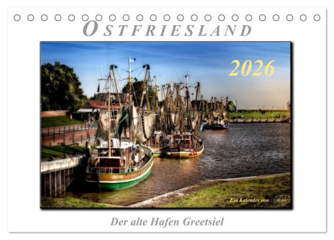 Ostfriesland - der alte Hafen Greetsiel (Tischkalender 2026 DIN A5 quer), CALVENDO Monatskalender
