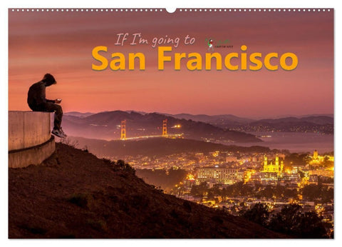 If I'm going to San Francisco (Wandkalender 2027 DIN A2 quer), CALVENDO Monatskalender