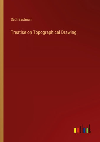 Treatise on Topographical Drawing