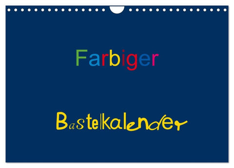 Farbiger Bastelkalender (Wandkalender 2026 DIN A4 quer), CALVENDO Monatskalender