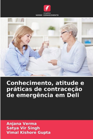 Conhecimento, atitude e práticas de contraceção de emergência em Deli