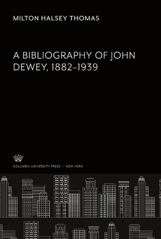 A Bibliography of John Dewey 1882-1939
