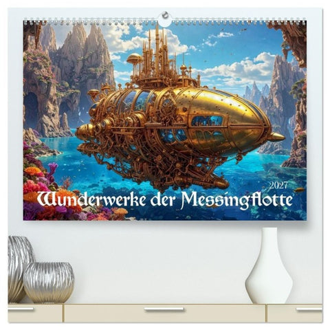 Wunderwerke der Messingflotte (hochwertiger Premium Wandkalender 2027 DIN A2 quer), Kunstdruck in Hochglanz