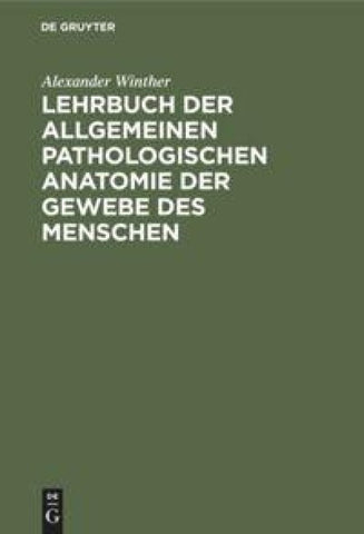 Lehrbuch der allgemeinen pathologischen Anatomie der Gewebe des Menschen
