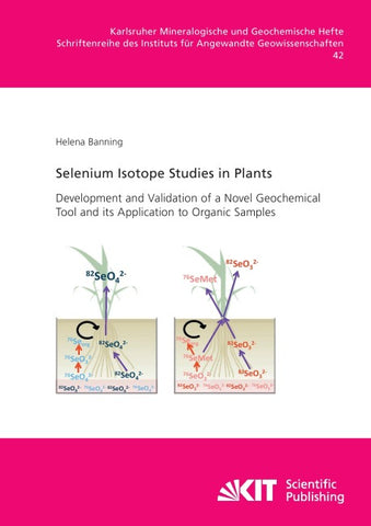 Selenium Isotope Studies in Plants - Development and Validation of a Novel Geochemical Tool and its Application to Organic Samples