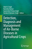 Detection, Diagnosis and Management of Air-Borne Diseases in Agricultural Crops