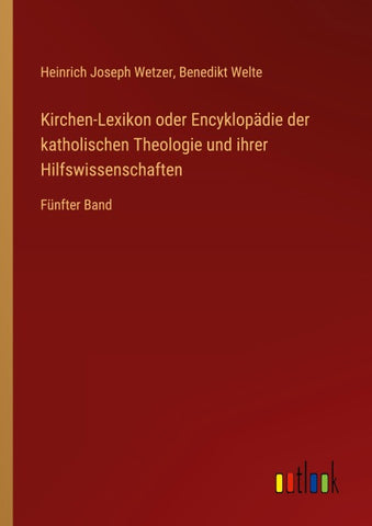 Kirchen-Lexikon oder Encyklopädie der katholischen Theologie und ihrer Hilfswissenschaften
