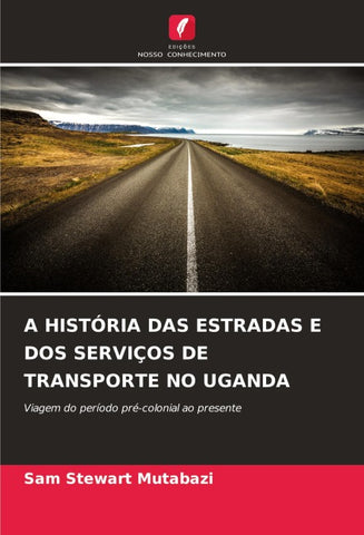 A HISTÓRIA DAS ESTRADAS E DOS SERVIÇOS DE TRANSPORTE NO UGANDA